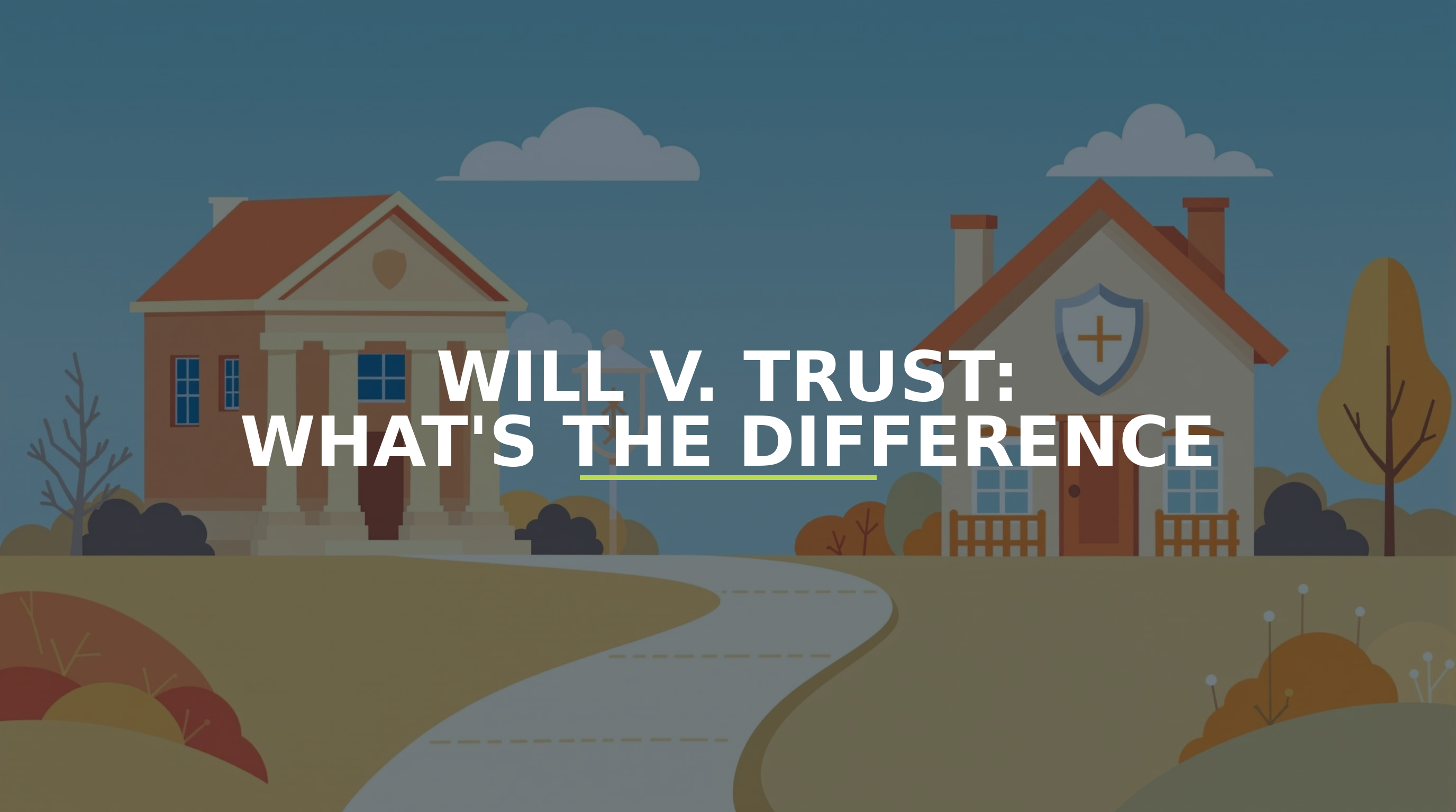 Will v. Trust: What's the Difference